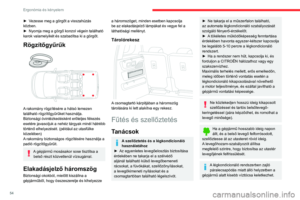CITROEN BERLINGO VAN 2021  Kezelési útmutató (in Hungarian) 54
Ergonómia és kényelem
A szellőztetés és a légkondicionáló 
szervizeléséhez
►  Ügyeljen az utastéri szűrő megfelelő 
állapotára, és cserélje rendszeresen a 
szűrőbetéteket.

