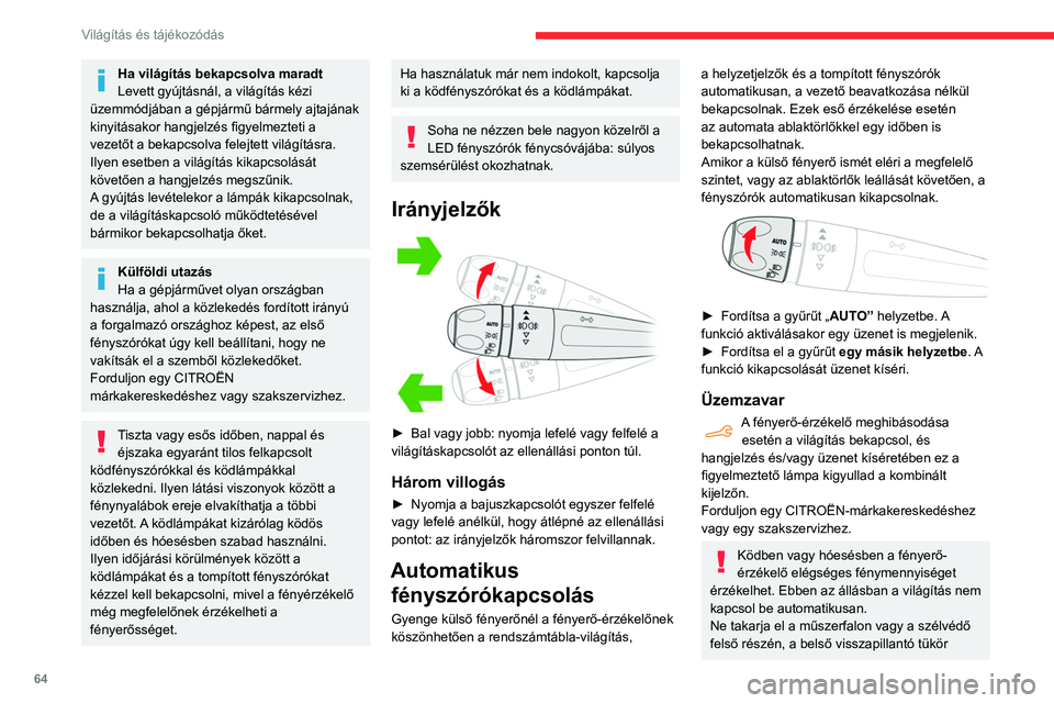 CITROEN BERLINGO VAN 2021 Kezelési útmutató (in Hungarian) 64
Világítás és tájékozódás
mögött található fényerő-érzékelőt (a
felszereltségtől függően), mert a kapcsolódó
funkciók vezérlése megszűnik.
Nappali menetfények /
helyze CITROEN BERLINGO VAN 2021 Kezelési útmutató (in Hungarian) 64
Világítás és tájékozódás
mögött található fényerő-érzékelőt (a
felszereltségtől függően), mert a kapcsolódó
funkciók vezérlése megszűnik.
Nappali menetfények /
helyze