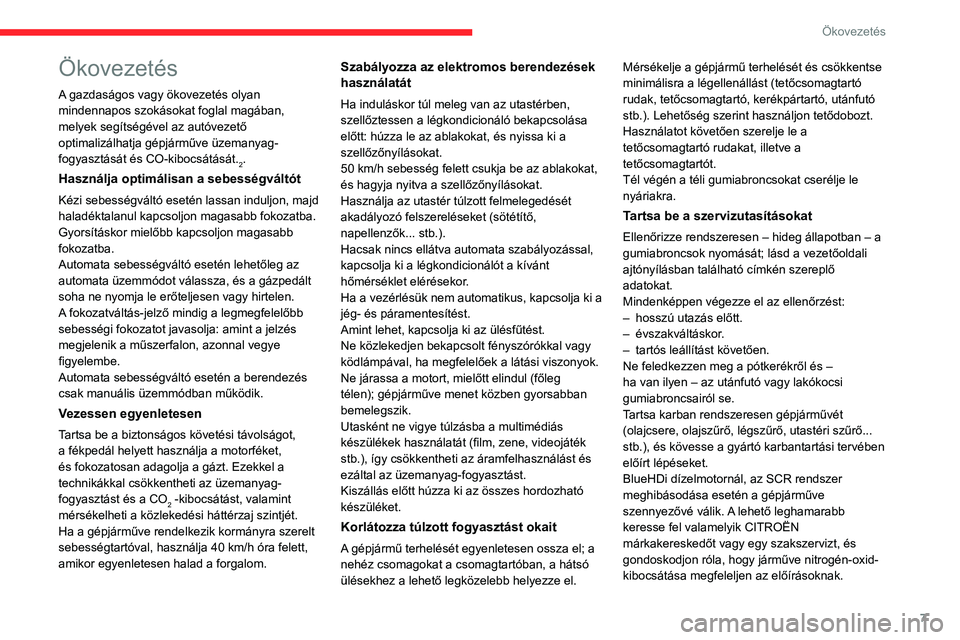 CITROEN BERLINGO VAN 2021  Kezelési útmutató (in Hungarian) 7
Ökovezetés
Ökovezetés
A gazdaságos vagy ökovezetés olyan 
mindennapos szokásokat foglal magában, 
melyek segítségével az autóvezető 
optimalizálhatja gépjárműve üzemanyag-
fogyasz