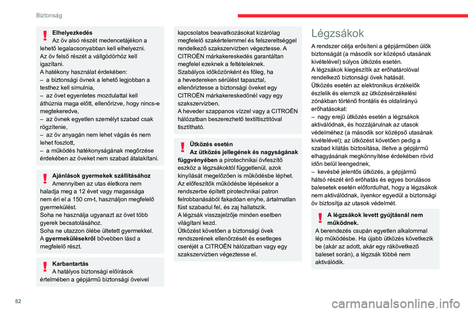 CITROEN BERLINGO VAN 2021 Kezelési útmutató (in Hungarian) 82
Biztonság
Ütközésérzékelési zónák
A.Frontális ütközési zóna
B. Oldalsó ütközési zóna
Egy vagy több légzsák kinyílásakor
enyhe füst szabadul fel, és a rendszerbe
építet CITROEN BERLINGO VAN 2021 Kezelési útmutató (in Hungarian) 82
Biztonság
Ütközésérzékelési zónák
A.Frontális ütközési zóna
B. Oldalsó ütközési zóna
Egy vagy több légzsák kinyílásakor
enyhe füst szabadul fel, és a rendszerbe
építet