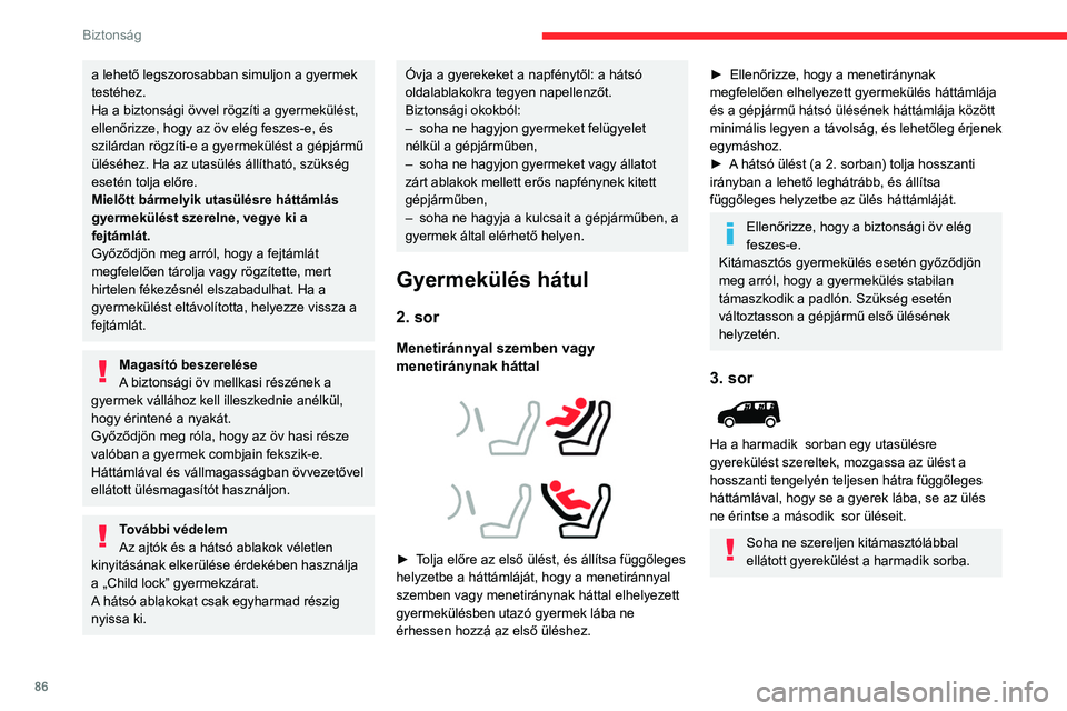 CITROEN BERLINGO VAN 2021 Kezelési útmutató (in Hungarian) 86
Biztonság
Gyermekülés elöl
► Állítsa az utasülést maximális magassági
helyzetbe és tolja teljesen hátra,
felegyenesített háttámlával .
Menetiránynak megfelelően
Az utaso CITROEN BERLINGO VAN 2021 Kezelési útmutató (in Hungarian) 86
Biztonság
Gyermekülés elöl
► Állítsa az utasülést maximális magassági
helyzetbe és tolja teljesen hátra,
felegyenesített háttámlával .
Menetiránynak megfelelően
Az utaso