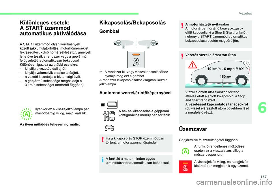 CITROEN BERLINGO VAN 2019 Kezelési útmutató (in Hungarian) 137
Ilyenkor ez a visszajelző lámpa pár
másodpercig villog, majd kialszik.
Kikapcsolás/Bekapcsolás
Gombbal
Audiorendszerrel/érintőképernyővel
A be- és kikapcsolás a gépjármű
konfigur CITROEN BERLINGO VAN 2019 Kezelési útmutató (in Hungarian) 137
Ilyenkor ez a visszajelző lámpa pár
másodpercig villog, majd kialszik.
Kikapcsolás/Bekapcsolás
Gombbal
Audiorendszerrel/érintőképernyővel
A be- és kikapcsolás a gépjármű
konfigur