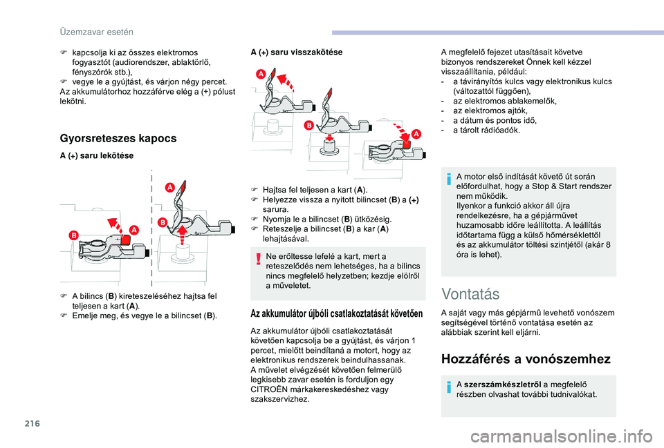 CITROEN BERLINGO VAN 2019  Kezelési útmutató (in Hungarian) 216
Gyorsreteszes kapocs
A (+) saru lekötéseA (+) saru visszakötése
F  
A b
 ilincs (B) kireteszeléséhez hajtsa fel 
teljesen a kart ( A).
F
 
E
 melje meg, és vegye le a bilincset ( B). F
 
H
