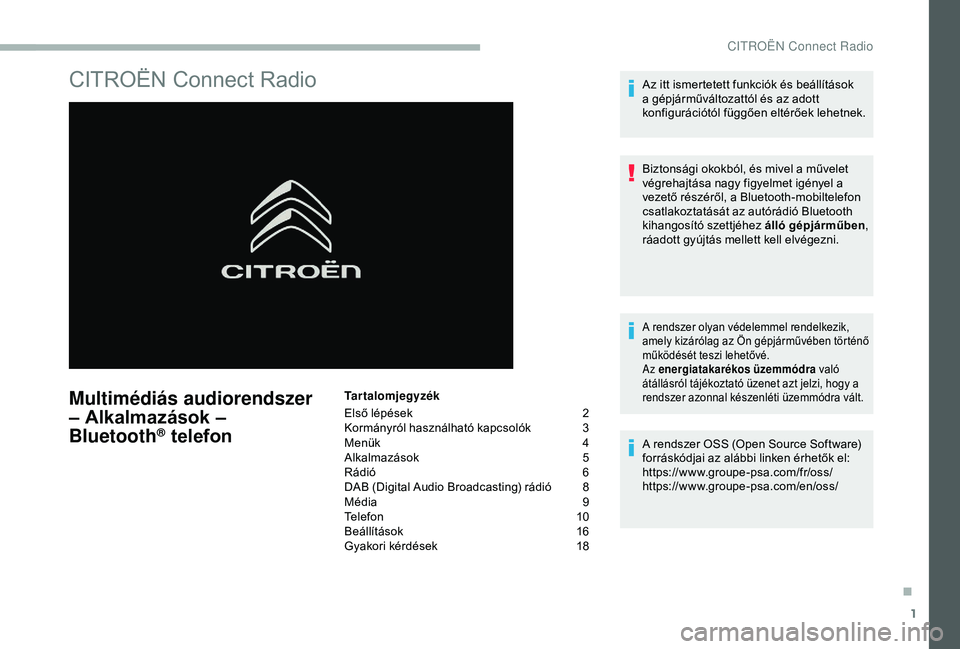 CITROEN BERLINGO VAN 2019  Kezelési útmutató (in Hungarian) 1
CITROËN Connect Radio
Multimédiás audiorendszer 
– Alkalmazások – 
Bluetooth
® telefon
Tartalomjegyzék
Első lépések 
2
K

ormányról használható kapcsolók
 3
M

enük
 4
A

lkalmaz