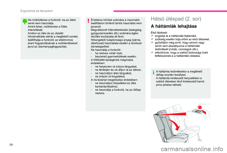CITROEN BERLINGO VAN 2019 Kezelési útmutató (in Hungarian) 58
Ne működtesse a funkciót, ha az ülést
senki sem használja.
Amint lehet, csökkentse a fűtés
intenzitását.
Amikor az ülés és az utastér
hőmérséklete elérte a megfelelő szintet, CITROEN BERLINGO VAN 2019 Kezelési útmutató (in Hungarian) 58
Ne működtesse a funkciót, ha az ülést
senki sem használja.
Amint lehet, csökkentse a fűtés
intenzitását.
Amikor az ülés és az utastér
hőmérséklete elérte a megfelelő szintet,