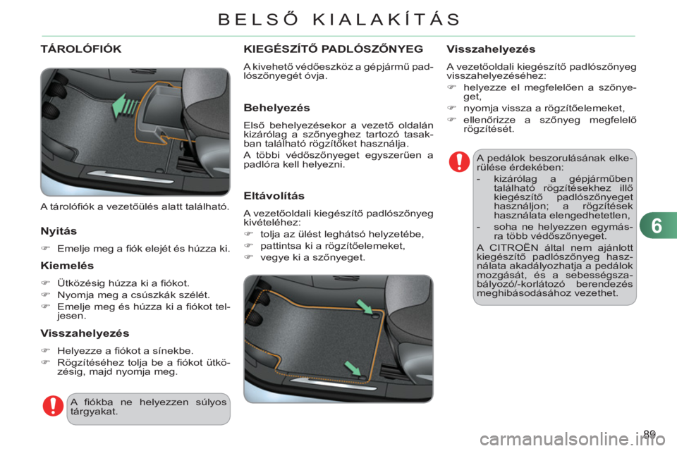 CITROEN C3 2013  Kezelési útmutató (in Hungarian) 6
89
BELSŐ KIALAK