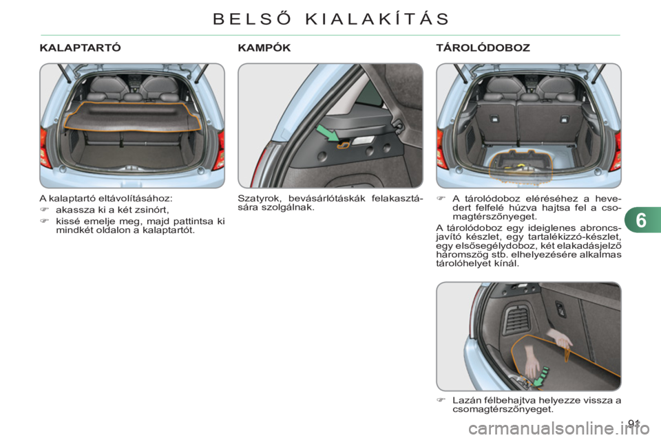 CITROEN C3 2013  Kezelési útmutató (in Hungarian) 6
91
BELSŐ KIALAK