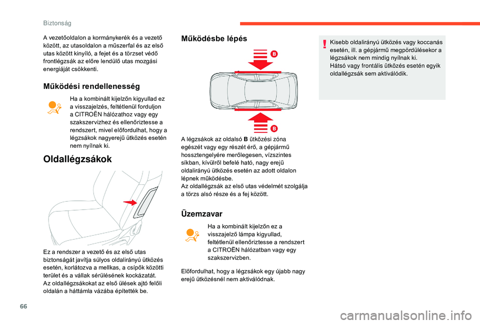 CITROEN C-ELYSÉE 2018 Kezelési útmutató (in Hungarian) 66
Működési rendellenesség
Ha a kombinált kijelzőn kigyullad ez
a visszajelzés, feltétlenül forduljon
a CITROËN hálózathoz vagy egy
szakszer vizhez és ellenőriztesse a
rendszert, miv CITROEN C-ELYSÉE 2018 Kezelési útmutató (in Hungarian) 66
Működési rendellenesség
Ha a kombinált kijelzőn kigyullad ez
a visszajelzés, feltétlenül forduljon
a CITROËN hálózathoz vagy egy
szakszer vizhez és ellenőriztesse a
rendszert, miv