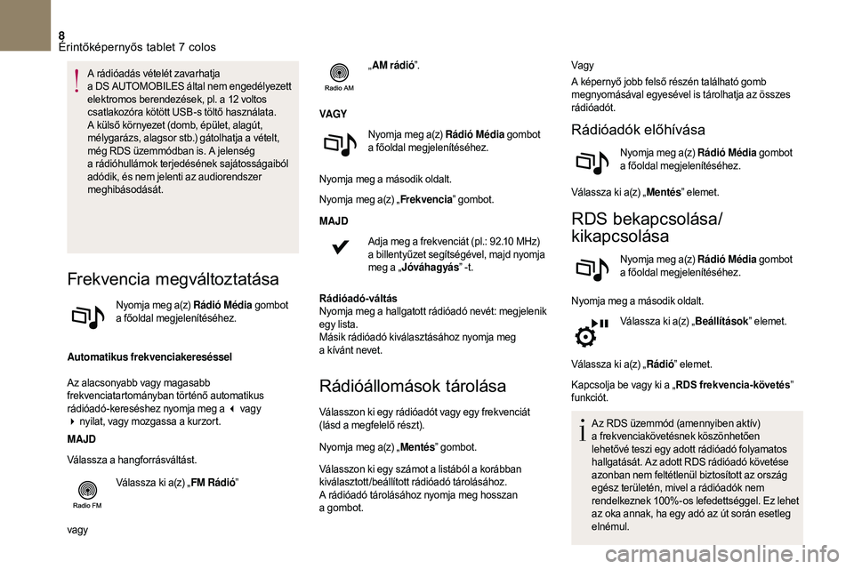 CITROEN DS3 2018 Kezelési útmutató (in Hungarian) 8
A rádióadás vételét zavarhatja
a DS AUTOMOBILES által nem engedélyezett
elektromos berendezések, pl. a 12
voltos
csatlakozóra kötött USB-s töltő használata.
A külső környeze CITROEN DS3 2018 Kezelési útmutató (in Hungarian) 8
A rádióadás vételét zavarhatja
a DS AUTOMOBILES által nem engedélyezett
elektromos berendezések, pl. a 12
voltos
csatlakozóra kötött USB-s töltő használata.
A külső környeze