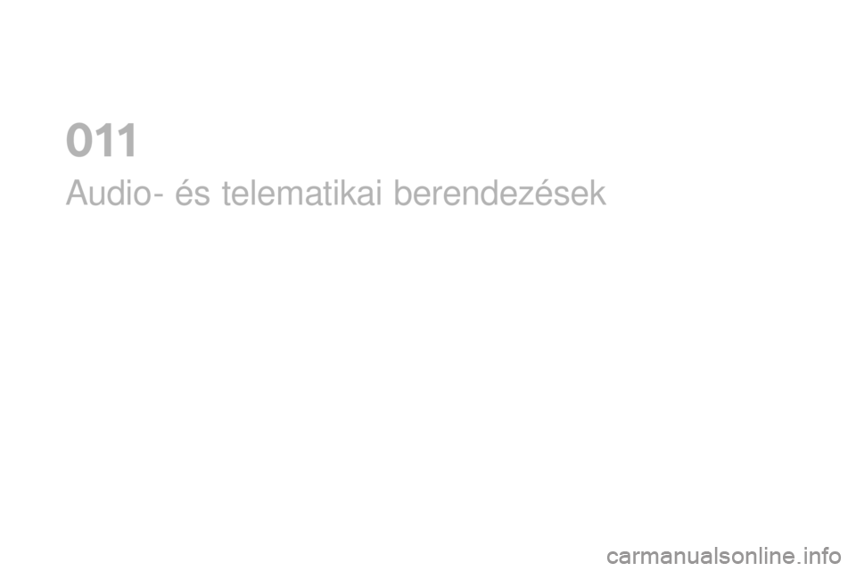 CITROEN DS3 CABRIO 2017  Kezelési útmutató (in Hungarian) DS3_hu_Chap11_audio_ed02-2015
Audio- és telematikai berendezések
0  