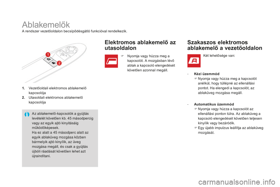 CITROEN DS3 CABRIO 2017  Kezelési útmutató (in Hungarian) DS3_hu_Chap02_ouvertures_ed02-2015
1. Vezetőoldali elektromos ablakemelő kapcsolója
2.
 U

tasoldali elektromos ablakemelő 
kapcsolója
AblakemelőkA rendszer vezetőoldalon becsípődésgátló f