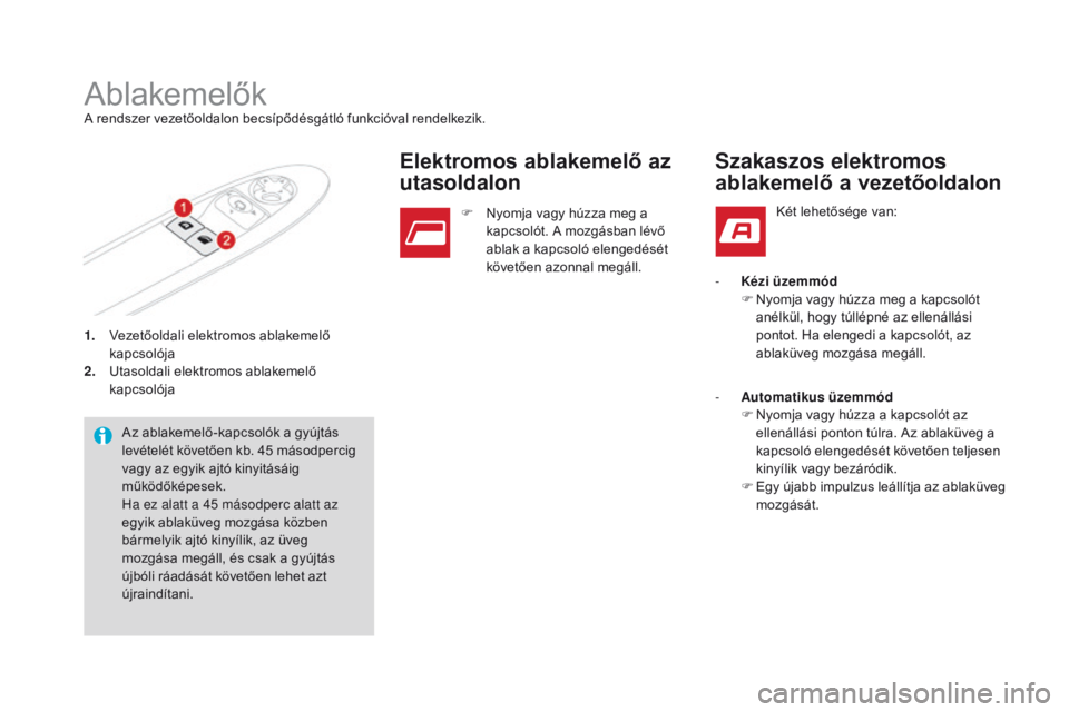 CITROEN DS3 CABRIO 2016  Kezelési útmutató (in Hungarian) DS3_hu_Chap02_ouvertures_ed01-2015
1. Vezetőoldali elektromos ablakemelő kapcsolója
2.
 U

tasoldali elektromos ablakemelő 
kapcsolója
AblakemelőkA rendszer vezetőoldalon becsípődésgátló f