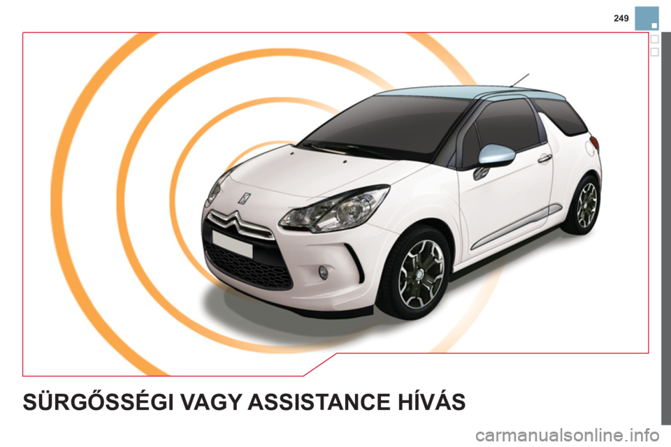 CITROEN DS3 CABRIO 2013  Kezelési útmutató (in Hungarian) 249
SÜRGŐSSÉGI VAGY ASSISTANCE HÍVÁS  