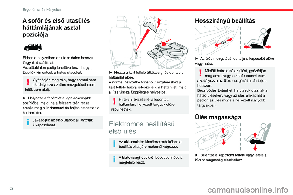 CITROEN JUMPER DISPATCH 2021  Kezelési útmutató (in Hungarian) 52
Ergonómia és kényelem
Háttámla dőlésszöge 
 
► A háttámla dőlésszögének beállításához 
billentse előre vagy hátra a kapcsolót.
A fejtámla magasságának  beállítása
 
 
F