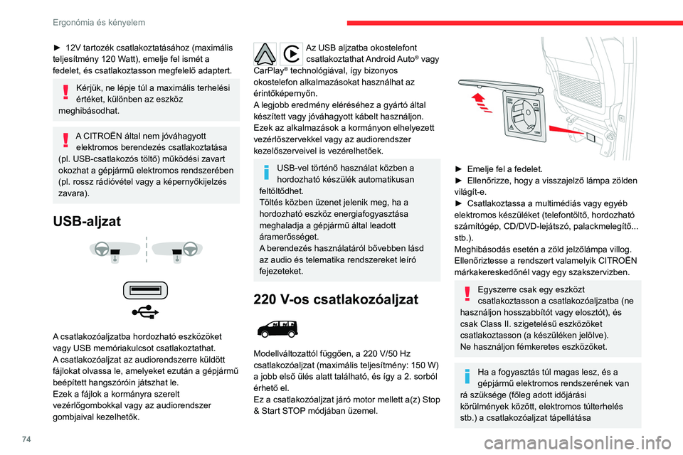 CITROEN JUMPER DISPATCH 2021  Kezelési útmutató (in Hungarian) 74
Ergonómia és kényelem
megszűnik, és a zöld visszajelző lámpa 
kialszik.
Csomagtértakaró 
 
 
 
►  Az eltávolításhoz emelje meg.
►  Visszahelyezéskor illessze a vezetőket a 
megfe