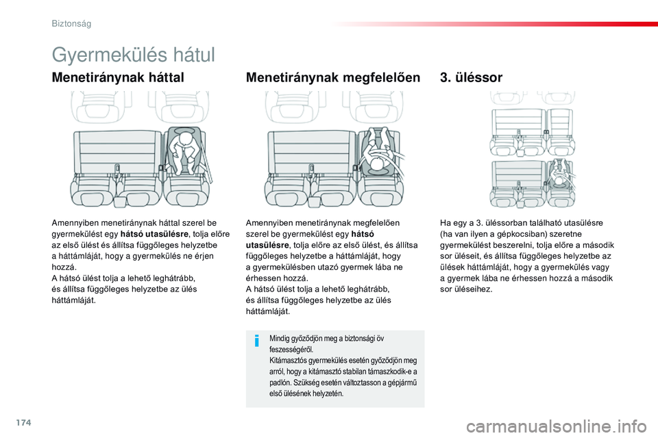 CITROEN JUMPER SPACETOURER 2017 Kezelési útmutató (in Hungarian) 174
Spacetourer-VP_hu_Chap05_securite_ed01-2016
Gyermekülés hátul
Menetiránynak háttal
Amennyiben menetiránynak háttal szerel be
gyermekülést egy hátsó utasülésre, tolja előre
az első CITROEN JUMPER SPACETOURER 2017 Kezelési útmutató (in Hungarian) 174
Spacetourer-VP_hu_Chap05_securite_ed01-2016
Gyermekülés hátul
Menetiránynak háttal
Amennyiben menetiránynak háttal szerel be
gyermekülést egy hátsó utasülésre, tolja előre
az első