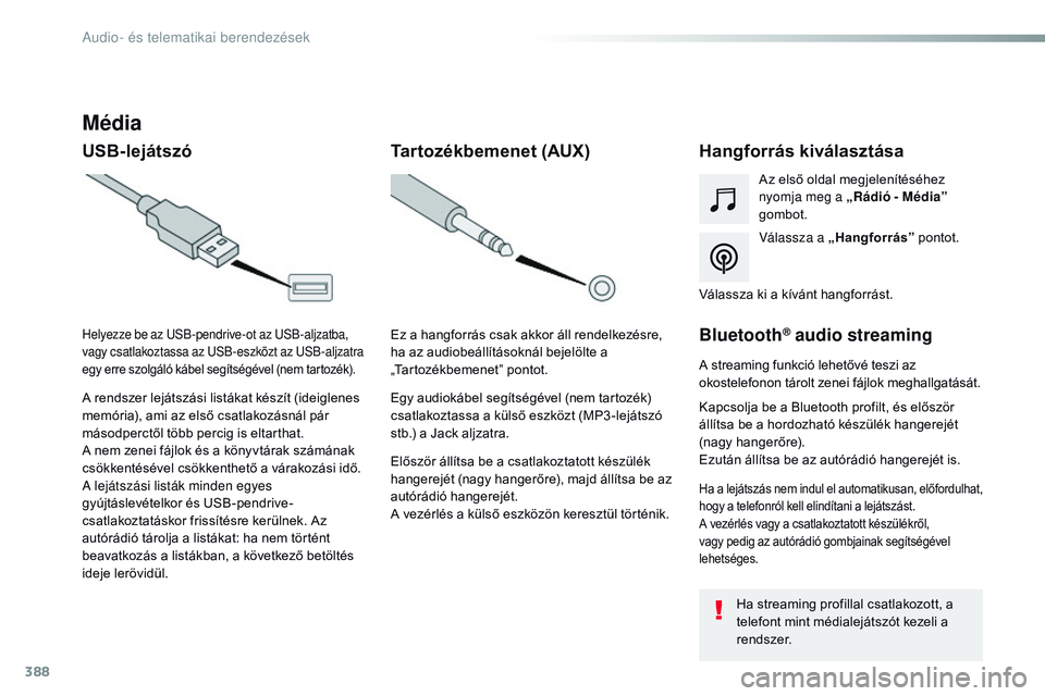 CITROEN JUMPER SPACETOURER 2017 Kezelési útmutató (in Hungarian) 388
Spacetourer-VP_hu_Chap10b_NAC-1_ed01-2016
Média
USB-lejátszóHangforrás kiválasztása
Válassza a „Hangforrás ” pontot.
Az első oldal megjelenítéséhez
nyomja meg a „Rádió - Médi CITROEN JUMPER SPACETOURER 2017 Kezelési útmutató (in Hungarian) 388
Spacetourer-VP_hu_Chap10b_NAC-1_ed01-2016
Média
USB-lejátszóHangforrás kiválasztása
Válassza a „Hangforrás ” pontot.
Az első oldal megjelenítéséhez
nyomja meg a „Rádió - Médi