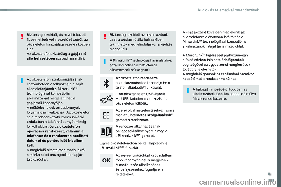 CITROEN JUMPER SPACETOURER 2017 Kezelési útmutató (in Hungarian) 429
Spacetourer-VP_hu_Chap10c_RCC-1_ed01-2016
Biztonsági okokból, és mivel fokozott
figyelmet igényel a vezető részéről, az
okostelefon használata vezetés közben
tilos.
Az okostelefont k CITROEN JUMPER SPACETOURER 2017 Kezelési útmutató (in Hungarian) 429
Spacetourer-VP_hu_Chap10c_RCC-1_ed01-2016
Biztonsági okokból, és mivel fokozott
figyelmet igényel a vezető részéről, az
okostelefon használata vezetés közben
tilos.
Az okostelefont k