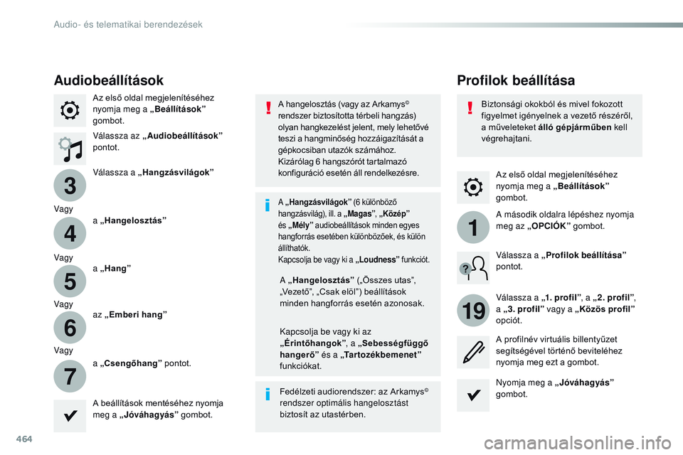 CITROEN JUMPER SPACETOURER 2017 Kezelési útmutató (in Hungarian) 464
3
4
5
6
7
1
19
Spacetourer-VP_hu_Chap10c_RCC-1_ed01-2016
Az első oldal megjelenítéséhez
nyomja meg a „Beállítások”
gombot.
Profilok beállítása
Audiobeállítások
Az első oldal me CITROEN JUMPER SPACETOURER 2017 Kezelési útmutató (in Hungarian) 464
3
4
5
6
7
1
19
Spacetourer-VP_hu_Chap10c_RCC-1_ed01-2016
Az első oldal megjelenítéséhez
nyomja meg a „Beállítások”
gombot.
Profilok beállítása
Audiobeállítások
Az első oldal me