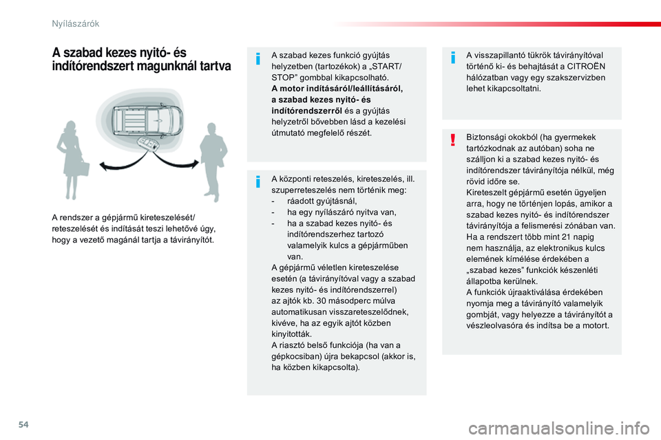 CITROEN JUMPER SPACETOURER 2017 Kezelési útmutató (in Hungarian) 54
Spacetourer-VP_hu_Chap02_ouvertures_ed01-2016
A központi reteszelés, kireteszelés, ill.
szuperreteszelés nem történik meg:
-
r
áadott gyújtásnál,
-
h
a egy nyílászáró nyitva van, CITROEN JUMPER SPACETOURER 2017 Kezelési útmutató (in Hungarian) 54
Spacetourer-VP_hu_Chap02_ouvertures_ed01-2016
A központi reteszelés, kireteszelés, ill.
szuperreteszelés nem történik meg:
-
r
áadott gyújtásnál,
-
h
a egy nyílászáró nyitva van,