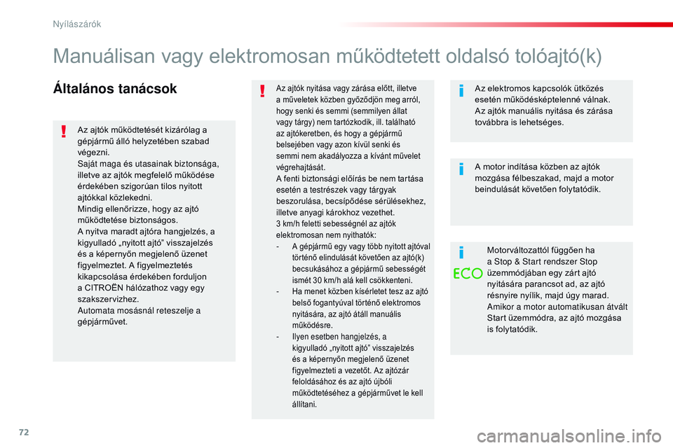 CITROEN JUMPER SPACETOURER 2017 Kezelési útmutató (in Hungarian) 72
Spacetourer-VP_hu_Chap02_ouvertures_ed01-2016
Általános tanácsokAz ajtók nyitása vagy zárása előtt, illetve
a műveletek közben győződjön meg arról,
hogy senki és semmi (semmilyen CITROEN JUMPER SPACETOURER 2017 Kezelési útmutató (in Hungarian) 72
Spacetourer-VP_hu_Chap02_ouvertures_ed01-2016
Általános tanácsokAz ajtók nyitása vagy zárása előtt, illetve
a műveletek közben győződjön meg arról,
hogy senki és semmi (semmilyen