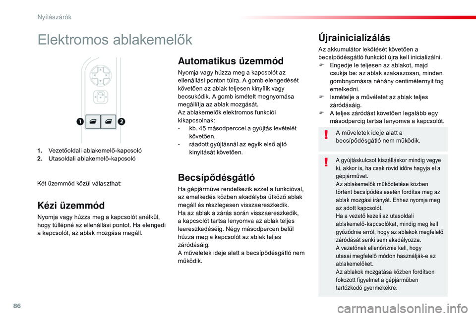 CITROEN JUMPER SPACETOURER 2017 Kezelési útmutató (in Hungarian) 86
Spacetourer-VP_hu_Chap02_ouvertures_ed01-2016
1. Vezetőoldali ablakemelő-kapcsoló
2. Utasoldali ablakemelő-kapcsoló
Újrainicializálás
Az akkumulátor lekötését követően a
becsípődé CITROEN JUMPER SPACETOURER 2017 Kezelési útmutató (in Hungarian) 86
Spacetourer-VP_hu_Chap02_ouvertures_ed01-2016
1. Vezetőoldali ablakemelő-kapcsoló
2. Utasoldali ablakemelő-kapcsoló
Újrainicializálás
Az akkumulátor lekötését követően a
becsípődé