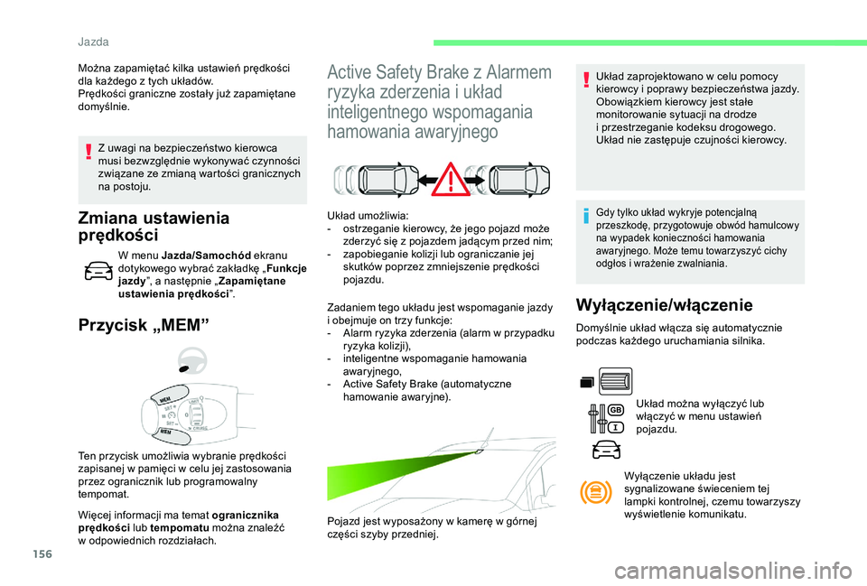 CITROEN BERLINGO VAN 2019 Instrukcja obsługi (in Polish) 156
Z uwagi na bezpieczeństwo kierowca
musi bezwzględnie wykonywać czynności
związane ze zmianą wartości granicznych
na postoju.
Przycisk „MEM”
Więcej informacji ma temat ogranicznika
CITROEN BERLINGO VAN 2019 Instrukcja obsługi (in Polish) 156
Z uwagi na bezpieczeństwo kierowca
musi bezwzględnie wykonywać czynności
związane ze zmianą wartości granicznych
na postoju.
Przycisk „MEM”
Więcej informacji ma temat ogranicznika