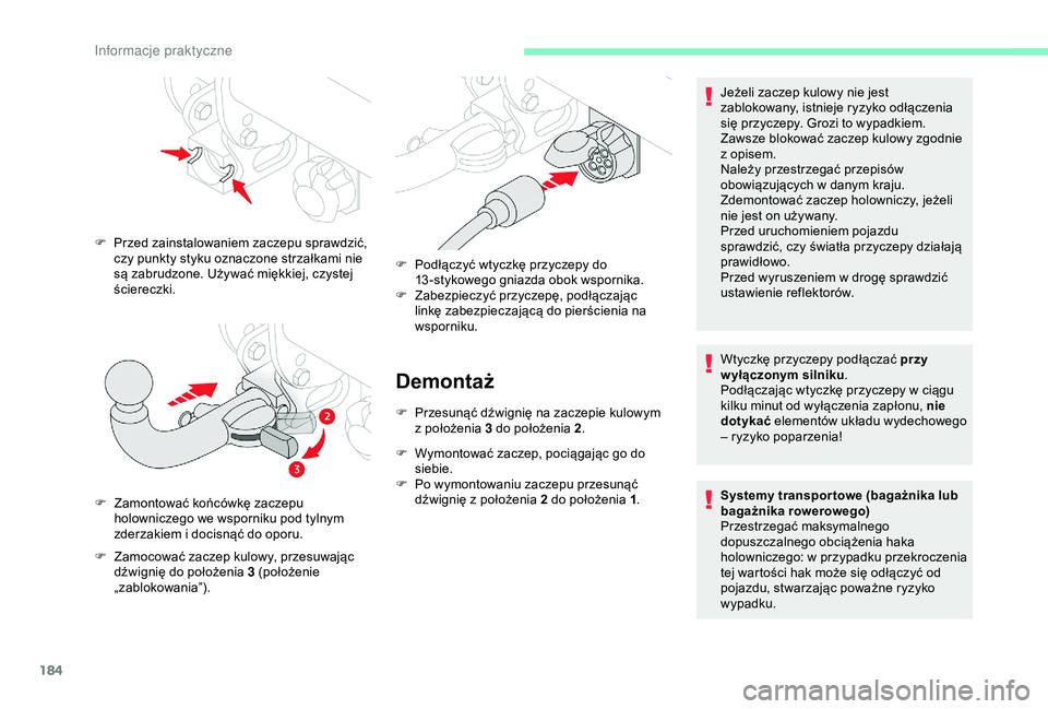 CITROEN BERLINGO VAN 2019 Instrukcja obsługi (in Polish) 184
Demontaż
F Przesunąć dźwignię na zaczepie kulowym z położenia 3 do położenia 2 .
F
W
ymontować zaczep, pociągając go do
siebie.
F
P
o wymontowaniu zaczepu przesunąć
dźwign CITROEN BERLINGO VAN 2019 Instrukcja obsługi (in Polish) 184
Demontaż
F Przesunąć dźwignię na zaczepie kulowym z położenia 3 do położenia 2 .
F
W
ymontować zaczep, pociągając go do
siebie.
F
P
o wymontowaniu zaczepu przesunąć
dźwign