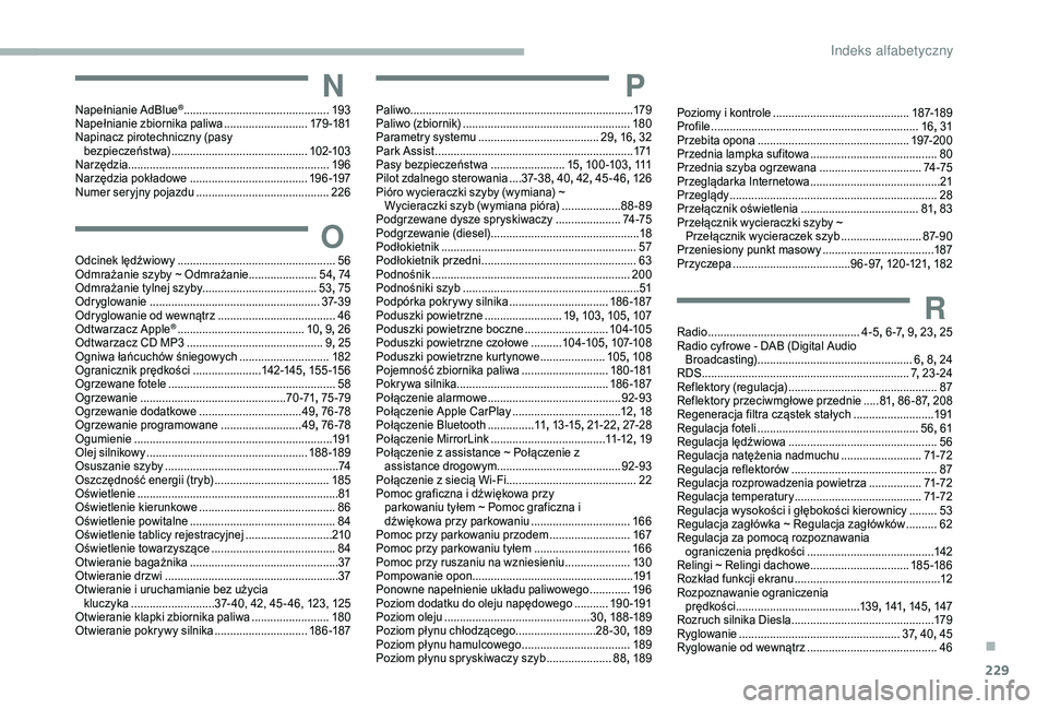 CITROEN BERLINGO VAN 2019 Instrukcja obsługi (in Polish) 229
NNapełnianie AdBlue® ...............................................19 3
Napełnianie zbiornika paliwa ........................... 17
9 -181
Napinacz pirotechniczny (pasy bezpieczeństwa)
.... CITROEN BERLINGO VAN 2019 Instrukcja obsługi (in Polish) 229
NNapełnianie AdBlue® ...............................................19 3
Napełnianie zbiornika paliwa ........................... 17
9 -181
Napinacz pirotechniczny (pasy bezpieczeństwa)
....