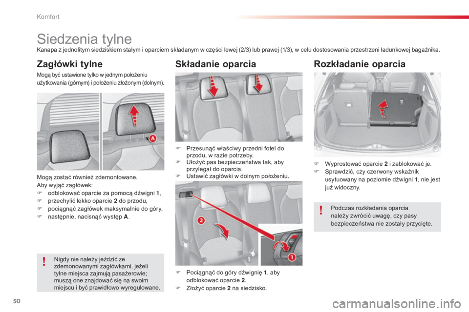 CITROEN C3 2015  Instrukcja obsługi (in Polish) 50
c3_pl_c hap03_c onfort_ed01-2014
siedzenia tylnekanapa z jednolitym siedziskiem stałym i oparciem składanym w części lewej (2/3) lub prawej (1/3), w celu dostosowania przestrzeni ładunkowej ba