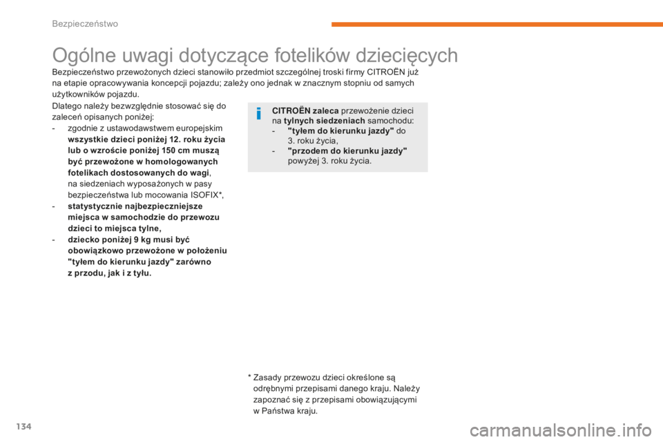 CITROEN C3 2017 Instrukcja obsługi (in Polish) 134
B618_pl_Chap05_securite_ed01-2016
Ogólne uwagi dotyczące fotelików dziecięcych
CITROËN zaleca przewożenie dzieci
na tylnych siedzeniach samochodu:
-
"
tyłem do kierunku jazdy" d CITROEN C3 2017 Instrukcja obsługi (in Polish) 134
B618_pl_Chap05_securite_ed01-2016
Ogólne uwagi dotyczące fotelików dziecięcych
CITROËN zaleca przewożenie dzieci
na tylnych siedzeniach samochodu:
-
"
tyłem do kierunku jazdy" d