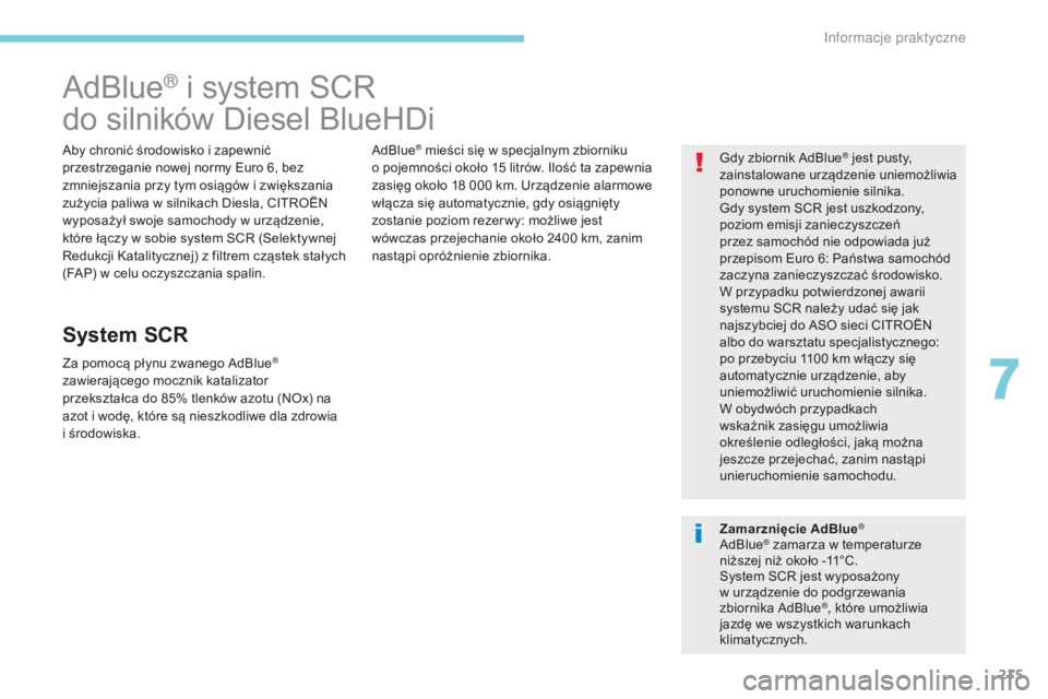 CITROEN C3 2017 Instrukcja obsługi (in Polish) 215
B618_pl_Chap07_info-pratiques_ed01-2016
AdBlue® i system SCR
d
o silników Diesel BlueHDi
Aby chronić środowisko i zapewnić
p rzestrzeganie nowej normy Euro 6, bez
zmniejszania przy tym osi CITROEN C3 2017 Instrukcja obsługi (in Polish) 215
B618_pl_Chap07_info-pratiques_ed01-2016
AdBlue® i system SCR
d
o silników Diesel BlueHDi
Aby chronić środowisko i zapewnić
p rzestrzeganie nowej normy Euro 6, bez
zmniejszania przy tym osi