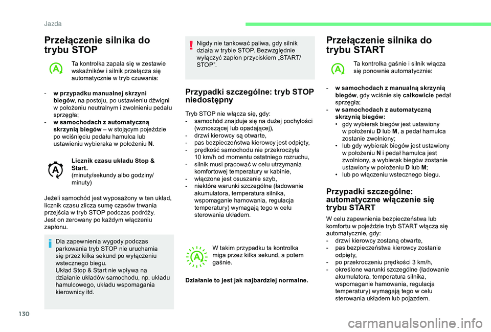 CITROEN C3 AIRCROSS 2019 Instrukcja obsługi (in Polish) 130
Przełączenie silnika do
trybu STOP
Ta kontrolka zapala się w zestawie
w skaźników i silnik przełącza się
automatycznie w
tryb czuwania:
-
w p
rzypadku manualnej skrzyni
biegów CITROEN C3 AIRCROSS 2019 Instrukcja obsługi (in Polish) 130
Przełączenie silnika do
trybu STOP
Ta kontrolka zapala się w zestawie
w skaźników i silnik przełącza się
automatycznie w
tryb czuwania:
-
w p
rzypadku manualnej skrzyni
biegów