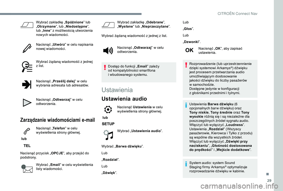 CITROEN C3 AIRCROSS 2019 Instrukcja obsługi (in Polish) 29
Wybrać zakładkę „Spóźnione” lub
„ Otrzymane ”, lub „Niedostępne ”,
lub „ Inne ” z
możliwością utworzenia
nowych wiadomości.
Nacisnąć „ Utwórz” w
celu napisan CITROEN C3 AIRCROSS 2019 Instrukcja obsługi (in Polish) 29
Wybrać zakładkę „Spóźnione” lub
„ Otrzymane ”, lub „Niedostępne ”,
lub „ Inne ” z
możliwością utworzenia
nowych wiadomości.
Nacisnąć „ Utwórz” w
celu napisan