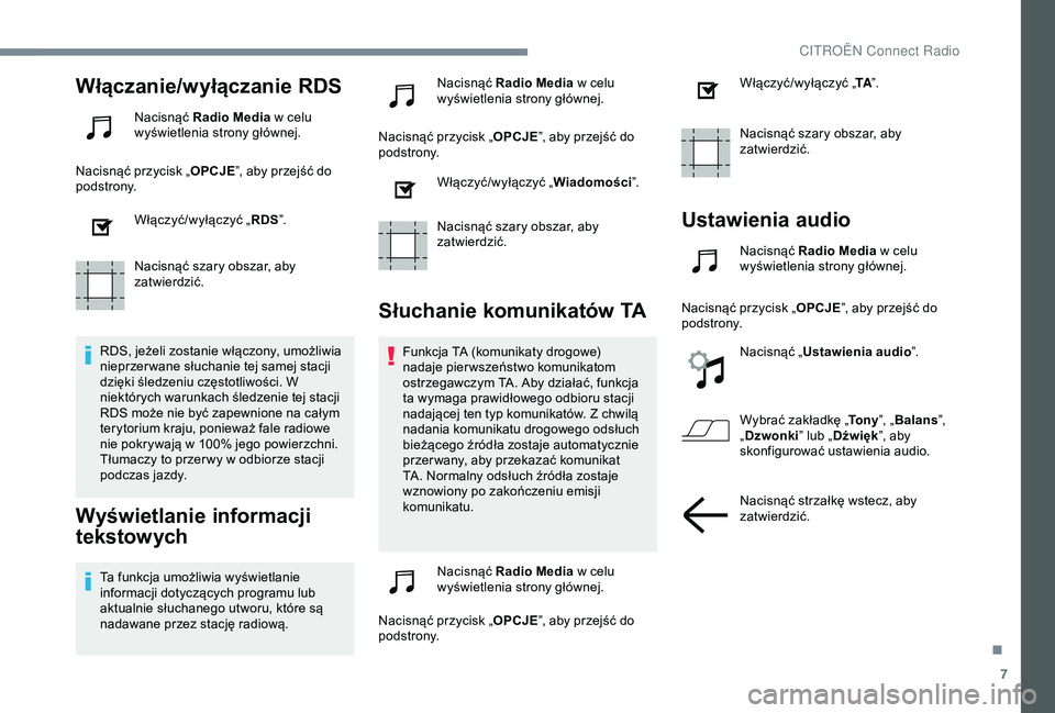 CITROEN C3 AIRCROSS 2019 Instrukcja obsługi (in Polish) 7
Włączanie/wyłączanie RDS
Nacisnąć Radio Media w celu
wyświetlenia strony głównej.
Nacisnąć przycisk „ OPCJE”, aby przejść do
podstrony.
Włączyć/wyłączyć „ RDS”.
Nacisn CITROEN C3 AIRCROSS 2019 Instrukcja obsługi (in Polish) 7
Włączanie/wyłączanie RDS
Nacisnąć Radio Media w celu
wyświetlenia strony głównej.
Nacisnąć przycisk „ OPCJE”, aby przejść do
podstrony.
Włączyć/wyłączyć „ RDS”.
Nacisn