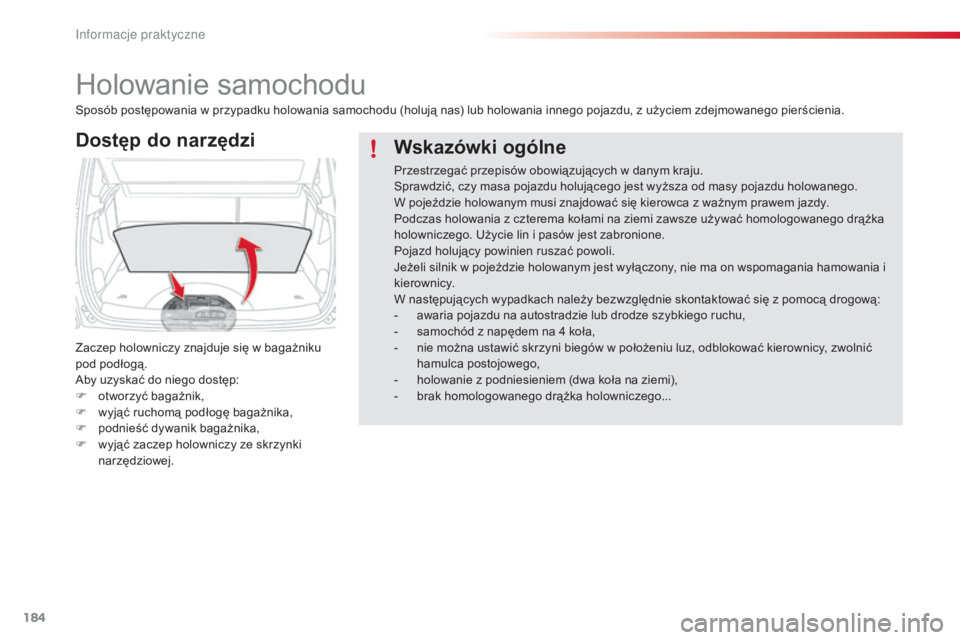 CITROEN C3 PICASSO 2015 Instrukcja obsługi (in Polish) 184
c3Picasso_pl_c hap11_informations-pratiques_ed01-2014
Holowanie samochodu
Dostęp do narzędzi
Zaczep holowniczy znajduje się w bagażniku
pod podłogą.
ab
y uzyskać do niego dostęp:
F
o
CITROEN C3 PICASSO 2015 Instrukcja obsługi (in Polish) 184
c3Picasso_pl_c hap11_informations-pratiques_ed01-2014
Holowanie samochodu
Dostęp do narzędzi
Zaczep holowniczy znajduje się w bagażniku
pod podłogą.
ab
y uzyskać do niego dostęp:
F
o