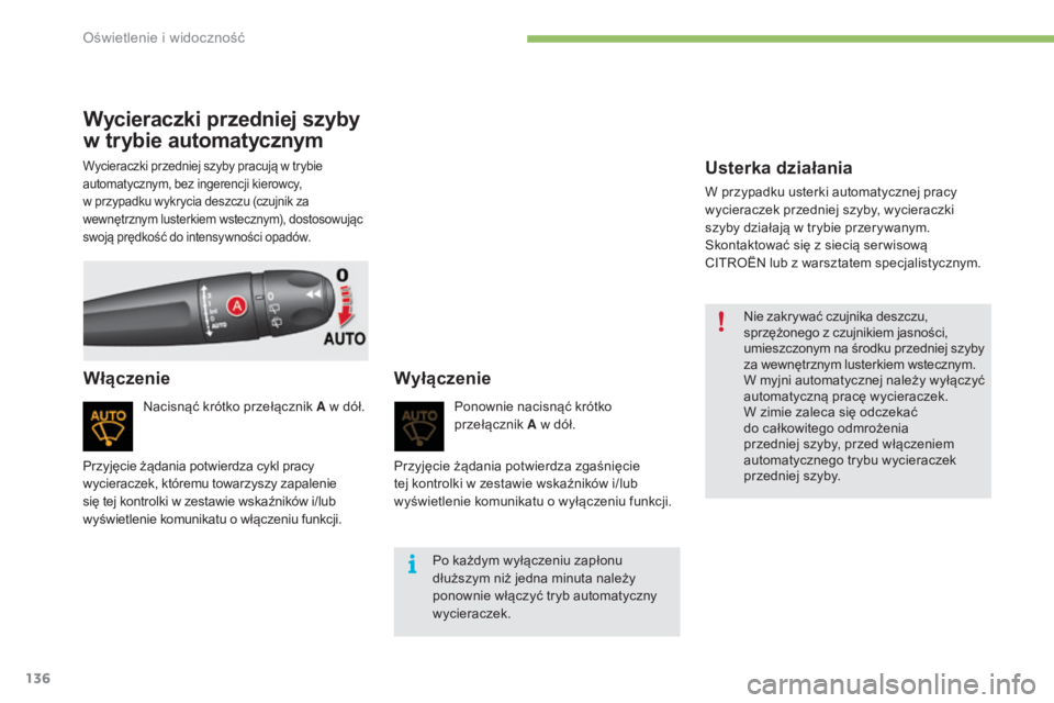 CITROEN C4 2017 Instrukcja obsługi (in Polish) 136
C4-2_pl_Chap04_eclairage-et-visibilite_ed02-2015
Wycieraczki przedniej szyby
w
t
rybie automatycznym
Nacisnąć krótko przełącznik A w dół.
Włączenie Wyłączenie
Ponownie nacisnąć kr CITROEN C4 2017 Instrukcja obsługi (in Polish) 136
C4-2_pl_Chap04_eclairage-et-visibilite_ed02-2015
Wycieraczki przedniej szyby
w
t
rybie automatycznym
Nacisnąć krótko przełącznik A w dół.
Włączenie Wyłączenie
Ponownie nacisnąć kr