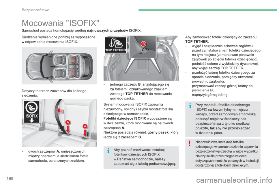 CITROEN C4 2017 Instrukcja obsługi (in Polish) 160
C4-2_pl_Chap05_securite_ed02-2015
Mocowania "ISOFIX"
Dotyczy to trzech zaczepów dla każdego
siedzenia:
-
d
wóch zaczepów A , umieszczonych
między oparciem, a siedziskiem fotela
s CITROEN C4 2017 Instrukcja obsługi (in Polish) 160
C4-2_pl_Chap05_securite_ed02-2015
Mocowania "ISOFIX"
Dotyczy to trzech zaczepów dla każdego
siedzenia:
-
d
wóch zaczepów A , umieszczonych
między oparciem, a siedziskiem fotela
s