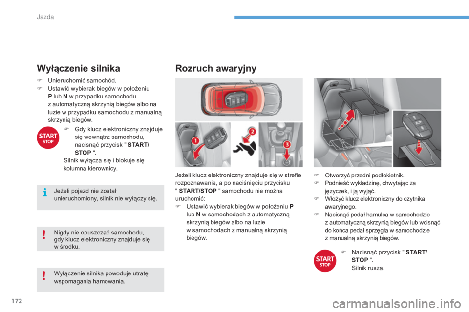 CITROEN C4 2017 Instrukcja obsługi (in Polish) 172
C4-2_pl_Chap06_conduite_ed02-2015
Wyłączenie silnika
F Unieruchomić samochód.
F U stawić wybierak biegów w położeniu
P lub N w
przypadku samochodu
z
automatyczną skrzynią biegów CITROEN C4 2017 Instrukcja obsługi (in Polish) 172
C4-2_pl_Chap06_conduite_ed02-2015
Wyłączenie silnika
F Unieruchomić samochód.
F U stawić wybierak biegów w położeniu
P lub N w
przypadku samochodu
z
automatyczną skrzynią biegów