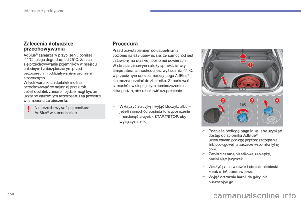 CITROEN C4 2017 Instrukcja obsługi (in Polish) 234
C4-2_pl_Chap07_infos-pratiques_ed02-2015
Zalecenia dotyczące
przechowywaniaProcedura
F Wyłączyć stacyjkę i
wyjąć kluczyk, albo –
jeżeli samochód posiada to wyposażenie
– nacisn CITROEN C4 2017 Instrukcja obsługi (in Polish) 234
C4-2_pl_Chap07_infos-pratiques_ed02-2015
Zalecenia dotyczące
przechowywaniaProcedura
F Wyłączyć stacyjkę i
wyjąć kluczyk, albo –
jeżeli samochód posiada to wyposażenie
– nacisn