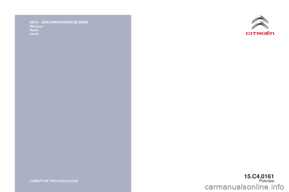 CITROEN C4 2017  Instrukcja obsługi (in Polish) 2015 – DOCUMENTATION DE BORD4Dconcept
Diadeis
Interak
C4-2_pl_Chap12_couv-fin_ed02-2015
15.C4.0161Polonais 