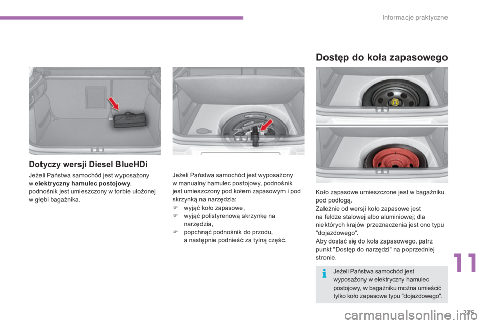 CITROEN C4 2015 Instrukcja obsługi (in Polish) 235
c4-2_pl_chap11_info-pratique_ed01-2015
c4-2_pl_chap11_info-pratique_ed01-2015
Dotyczy wersji Diesel BlueHDi
jeżeli Państwa samochód jest wyposażony
w elektr yczny hamulec postojow y,
podno CITROEN C4 2015 Instrukcja obsługi (in Polish) 235
c4-2_pl_chap11_info-pratique_ed01-2015
c4-2_pl_chap11_info-pratique_ed01-2015
Dotyczy wersji Diesel BlueHDi
jeżeli Państwa samochód jest wyposażony
w elektr yczny hamulec postojow y,
podno