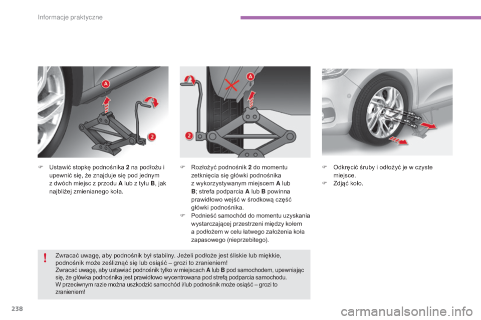 CITROEN C4 2015 Instrukcja obsługi (in Polish) 238
c4-2_pl_chap11_info-pratique_ed01-2015
c4-2_pl_chap11_info-pratique_ed01-2015
F ustawić stopkę podnośnika 2 na podłożu i
upewnić się, że znajduje się pod jednym
z dwóch miejsc z prz CITROEN C4 2015 Instrukcja obsługi (in Polish) 238
c4-2_pl_chap11_info-pratique_ed01-2015
c4-2_pl_chap11_info-pratique_ed01-2015
F ustawić stopkę podnośnika 2 na podłożu i
upewnić się, że znajduje się pod jednym
z dwóch miejsc z prz
