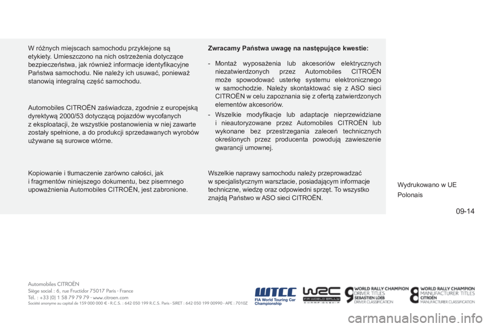 CITROEN C4 2015  Instrukcja obsługi (in Polish) 09-14
c4-2_pl_chap15_couv-fin_ed01-2015
c4-2_pl_chap15_couv-fin_ed01-2015
kopiowanie i tłumaczenie zarówno całości, jak  
i fragmentów niniejszego dokumentu, bez pisemnego 
upoważnienia 
a

utom