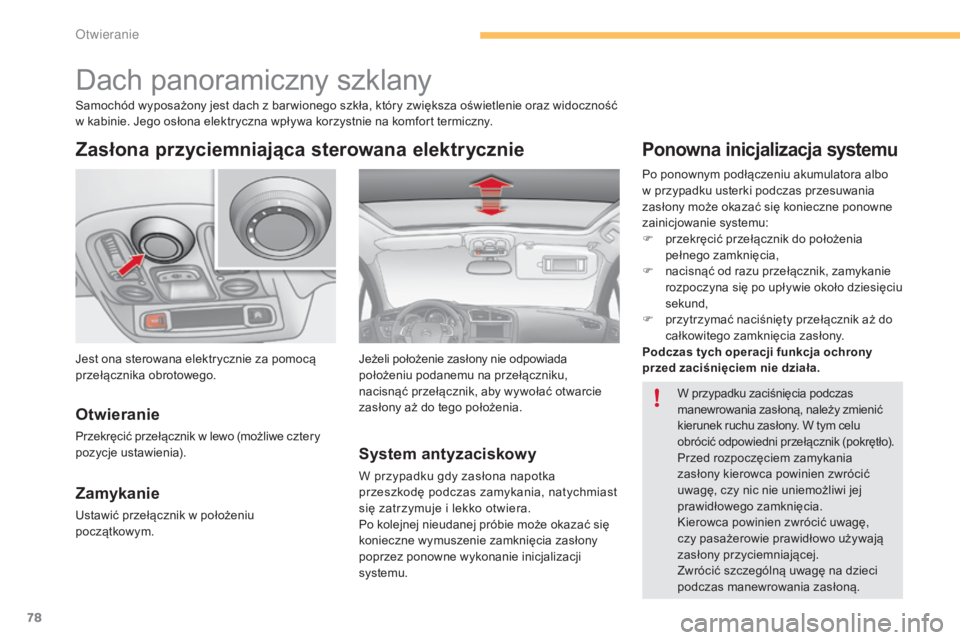 CITROEN C4 2015 Instrukcja obsługi (in Polish) 78
c4-2_pl_chap03_ouvertures_ed01-2015
c4-2_pl_chap03_ouvertures_ed01-2015
Dach panoramiczny szklany
Zasłona przyciemniająca sterowana elektrycznie
Otwieranie
Przekręcić przełącznik w lewo (moż CITROEN C4 2015 Instrukcja obsługi (in Polish) 78
c4-2_pl_chap03_ouvertures_ed01-2015
c4-2_pl_chap03_ouvertures_ed01-2015
Dach panoramiczny szklany
Zasłona przyciemniająca sterowana elektrycznie
Otwieranie
Przekręcić przełącznik w lewo (moż
