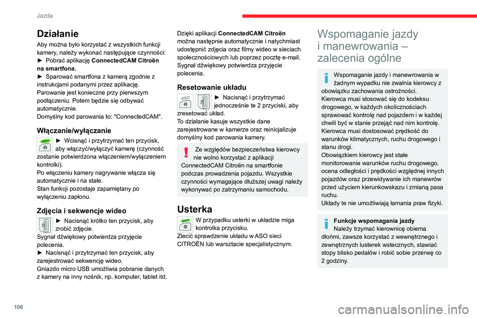 CITROEN C4 2021 Instrukcja obsługi (in Polish) 106
Jazda
Funkcje wspomagania manewrów
Kierowca musi zawsze sprawdzić
otoczenie pojazdu przed rozpoczęciem
manewru i po jego wykonaniu, w
szczególności korzystając z lusterek
wstecznych.
Rad CITROEN C4 2021 Instrukcja obsługi (in Polish) 106
Jazda
Funkcje wspomagania manewrów
Kierowca musi zawsze sprawdzić
otoczenie pojazdu przed rozpoczęciem
manewru i po jego wykonaniu, w
szczególności korzystając z lusterek
wstecznych.
Rad