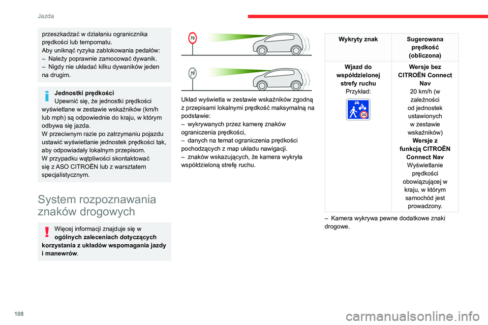 CITROEN C4 2021 Instrukcja obsługi (in Polish) 108
Jazda
przeszkadzać w działaniu ogranicznika
prędkości lub tempomatu.
Aby uniknąć ryzyka zablokowania pedałów:
–
Należy poprawnie zamocować dywanik.
–
Nigdy nie układać kilku d CITROEN C4 2021 Instrukcja obsługi (in Polish) 108
Jazda
przeszkadzać w działaniu ogranicznika
prędkości lub tempomatu.
Aby uniknąć ryzyka zablokowania pedałów:
–
Należy poprawnie zamocować dywanik.
–
Nigdy nie układać kilku d