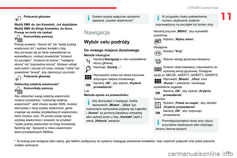 CITROEN C4 2021 Instrukcja obsługi (in Polish) 215
CITROËN Connect Nav
11Polecenia głosowe
Wyślij SMS do Jan Kowalski, Już dojeżdżam
Wyślij SMS do Kinga Kowalska, do biura,
Proszę na mnie nie czekać
Komunikaty pomocy
Proszę powiedz: & CITROEN C4 2021 Instrukcja obsługi (in Polish) 215
CITROËN Connect Nav
11Polecenia głosowe
Wyślij SMS do Jan Kowalski, Już dojeżdżam
Wyślij SMS do Kinga Kowalska, do biura,
Proszę na mnie nie czekać
Komunikaty pomocy
Proszę powiedz: &