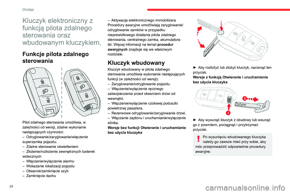 CITROEN C4 2021 Instrukcja obsługi (in Polish) 28
Dostęp
Kluczyk elektroniczny z
funkcją pilota zdalnego
sterowania oraz
wbudowanym kluczykiem,
Funkcje pilota zdalnego
sterowania
Pilot zdalnego sterowania umożliwia, w
zależności od CITROEN C4 2021 Instrukcja obsługi (in Polish) 28
Dostęp
Kluczyk elektroniczny z
funkcją pilota zdalnego
sterowania oraz
wbudowanym kluczykiem,
Funkcje pilota zdalnego
sterowania
Pilot zdalnego sterowania umożliwia, w
zależności od