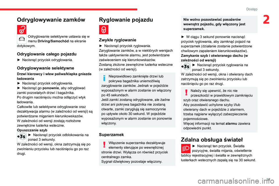 CITROEN C4 2021 Instrukcja obsługi (in Polish) 29
Dostęp
2Odryglowywanie zamków
Odryglowanie selektywne ustawia się w
menu Driving/Samochód na ekranie
dotykowym.
Odryglowanie całego pojazdu
► Nacisnąć przycisk odryglowania.
Odryglowy CITROEN C4 2021 Instrukcja obsługi (in Polish) 29
Dostęp
2Odryglowywanie zamków
Odryglowanie selektywne ustawia się w
menu Driving/Samochód na ekranie
dotykowym.
Odryglowanie całego pojazdu
► Nacisnąć przycisk odryglowania.
Odryglowy